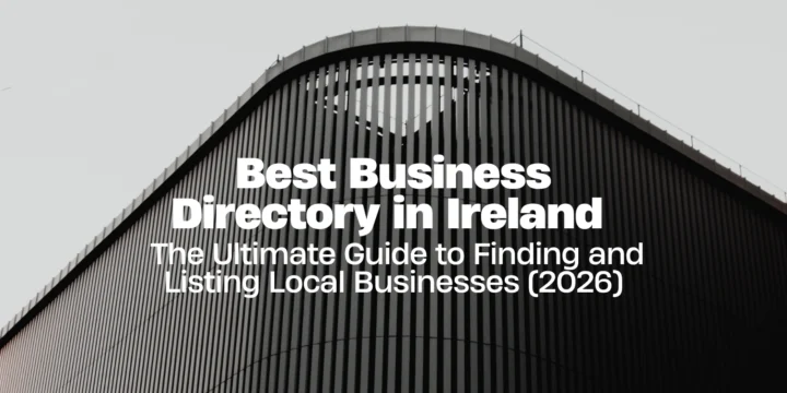 Best Business Directory in Ireland: The Ultimate Guide to Finding and Listing Local Businesses (2026)